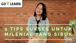 ▸▸ 5 TIPS SUKSES UNTUK KALIAN YANG SELALU SIBUK  // Ardelia Apti 💡 GO-LEARN