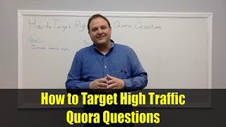 How to Target High Traffic Quora Questions