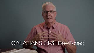 Galatians 3:1-3 | Bewitched