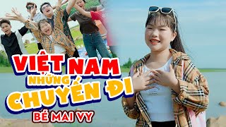 VIỆT NAM NHỮNG CHUYẾN ĐI - BÉ MAI VY || Ca Nhạc Thiếu Nhi Mới Hay Nhất Của Thần Đồng Mai Vy