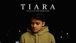 TIARA - DODI HIDAYATULLAH (MV LYRIC)