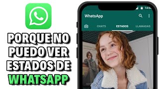 Por qué No Puedo Ver Estados de WhatsApp de Mis Contactos