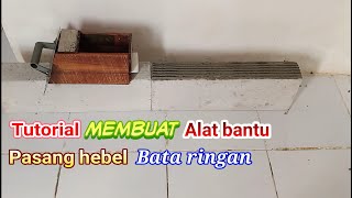 tutorial membuat alat bantu pasang hebel bata ringan