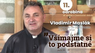 Odrobina 11 – Všímajme si to podstatné – otec Vladimír Maslák