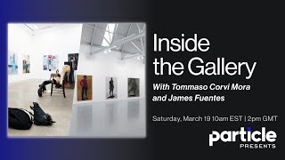 Inside the Gallery with Tommaso Corvi Mora and James Fuentes