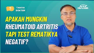 Apakah Mungkin Rheumatoid Artritis Tapi Test Rematikya Negatif? @dr.ariefnurudhin_official