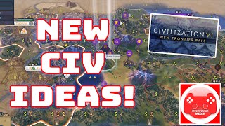 Civ 6: The Types of Civs to Add in 2021! ! (New Gameplay Styles + Creative Civilizations!)