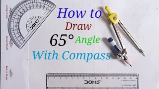 How to make 65 degree angle with compass.How to construct 65° angle. 65 ° ka kon kaise banaye.(2)