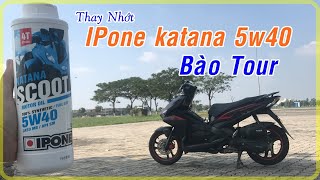 IPone KaTaNa 5W40 NHỚT TỔNG HỢP CAO CẤP CHO XE TAY GA AB TIẾT KIỆM XĂNG GA LANH