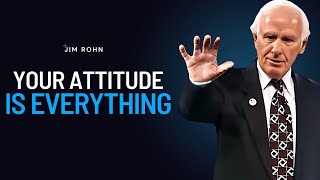 YOUR ATTITUDE IS EVERYTHING | Jim Rohn Powerful Motivational Speech