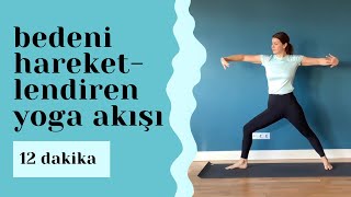 Bedeni hareketlendiren yoga akışı | 12 dakika | her seviyeye uygun yoga serisi