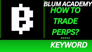 Blum Quest: How to trade perps? | Blum Academy | Verification code | blum video code