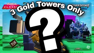 3 Gold Towers Only In TDS!