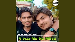 Alwar Me Na Milsu