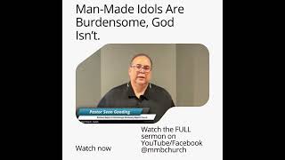 Man-Made Idols Are Burdensome, God Isn't.