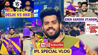 IPL SPECIAL VLOG | KKR vs DC | Eden Garden Kolkata | Live Experienced At Eden Garden Stadium | 2024