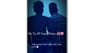 Tu hi yaar mera whatsapp status || MaYur creation ❤️