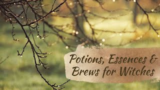 Potions Essences & Brews for Witches