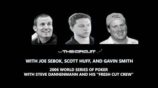 The Circuit 2006 World Series of Poker with Steve Dannenmann and his "Fresh Cut Crew"