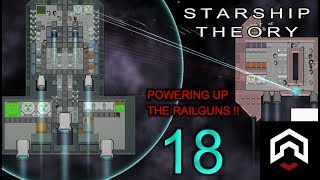 Lets play: Starship Theory Ep 18 POWERING UP THE RAILGUNS!