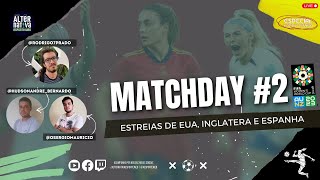 Matchday #2 - Estreias de Brasil, EUA, Inglaterra e Espanha | Copa do Mundo Feminina 2023 🏆⚽