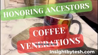 ✨💫 ☕️MORNING COFFEE ☕️ VENERATIONS ✨💫 HONORING MY ANCESTORS