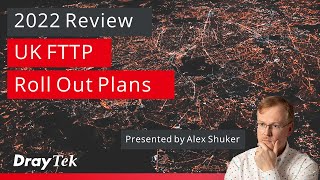 Webinar: 2022 Review of UK FTTP Rollout Plans