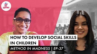 How To Develop Social Skills In Children | Method In Madness Ep-37