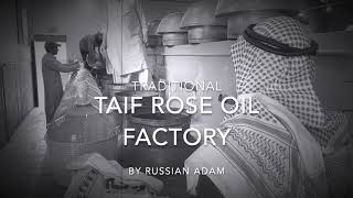 Discovering Traditional Taif Rose Oil Factory in Saudi Arabia by Russian Adam