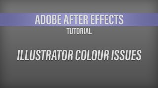 Adobe After Effects – Colour Issues with Illustrator