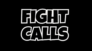 LETS CALL SOME FIGHTS!!