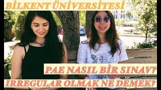 Bilkent Üniversitesi Hazırlık - PAE Nedir? Irregular Olmak Ne Demek?