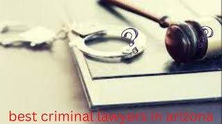 best criminal lawyers in arizona A1 Information