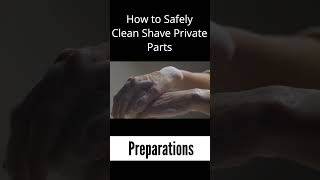 Preparations - How to Safely Clean Shave Private Parts #underarmhairremoval #hairremoval #shave