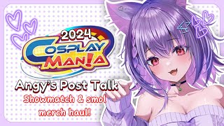 【POST-TALK】Cosplay Mania 2024 - Angy's Post Talk!! VOLs Showmatch, M&Gs, smol merch haul!【VOLs】