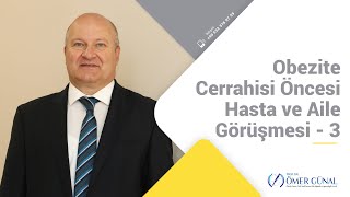 Obezite Cerrahisi Öncesi Hasta ve Aile Görşmesi 3 I Prof  Dr  Ömer Günal