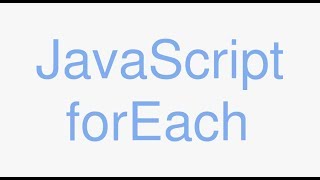 JavaScript forEach - javascript tutorials for complete beginners.