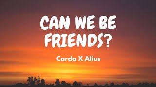 Can We Be Friends? - Carda X Alius (Lyric Video)