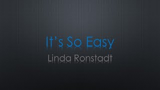 Linda Ronstadt It's So Easy Lyrics