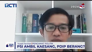 Pengamat Politik Yusak Farchan - RCTI "PSI Ambil Kaesang, PDIP Berang?"