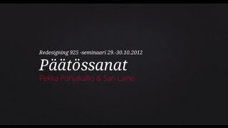 Redesigning 925 -seminaarin päätössanat & uusi alku | 15/15