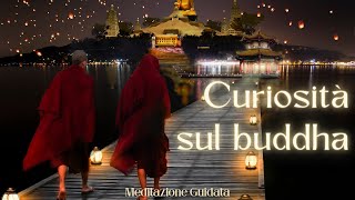 Curiosità e Insegnamenti del Buddha - Meditazione Guidata