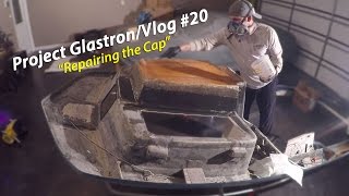 Repairing the Cap // Project Glastron/Vlog #20