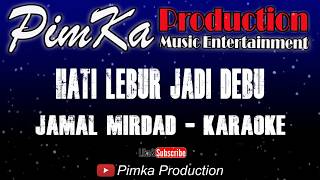 Hati Lebur Jadi Debu - Jamal Mirdad | Karaoke [ Titik Noda]