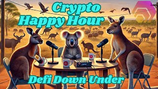 DeFi Down Under Crypto Happy Hour Ep. 47