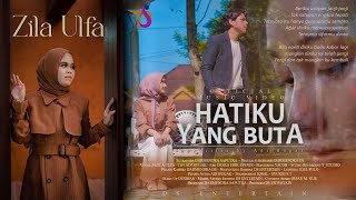 Zila Ulfa - Hatiku Yang Buta (Official Musik Video)