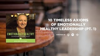 10 Timeless Axioms of Emotionally Healthy Leadership (Pt. 1) | Pete Scazzero