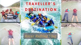 Rishikesh Camping & River Rafting Vlog | Full Guide | Traveller's Destination #ganga #riverrafting