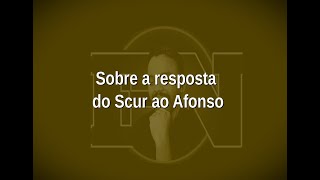 [109] Sobre a resposta  do Scur ao Afonso