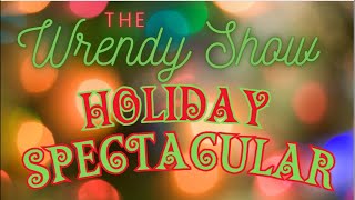 The Wrendy Show Holiday Spectacular!